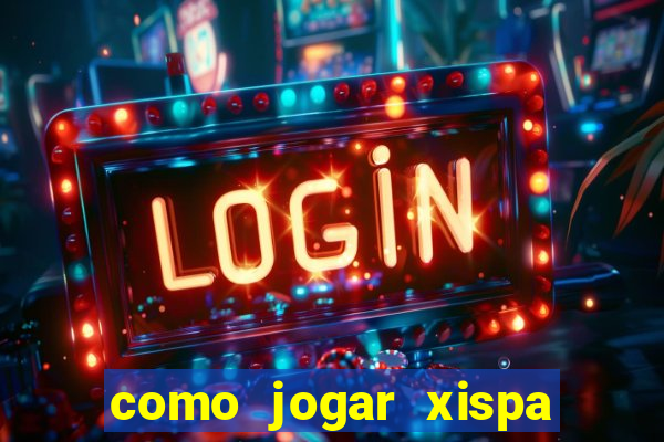 como jogar xispa no jogo do bicho